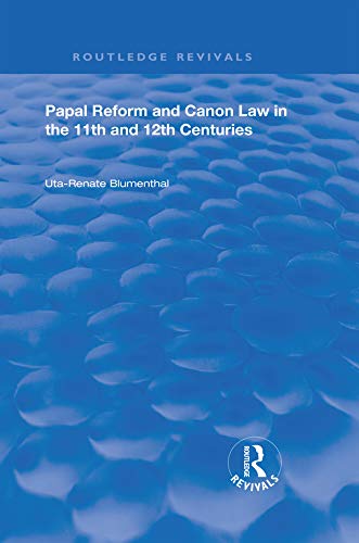 Papal Reform and Canon Law in the 11th and 12th Centuries (Routledge Revivals)