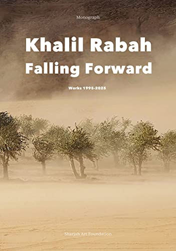 Khalil Rabah: Falling Forward / Works (1995–2025)
