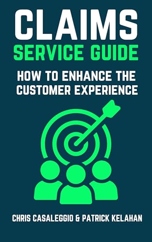 Claims Service Guide: How to Enhance the Customer Experience (ADJUSTING to Claims Book 3)