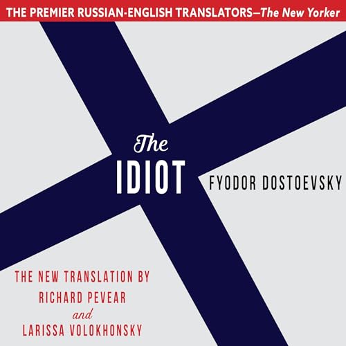 The Idiot by Fyodor Dostoyevsky, Richard Pevear - translator, Larissa Volokhonsky - translator episode artwork