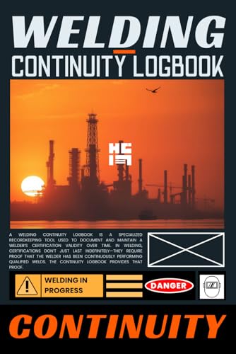 Welding Continuity Log Book: Welder Record Book for Maintaining Certification Continuity, Supervisor Verification & Audit-Ready Documentation