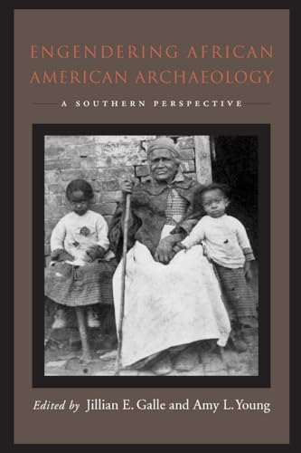 Engendering African American Archaeology: A Southern Perspective