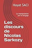 sarkozy und seine frau  Les discours de Nicolas Sarkozy: La manipulation par le langage