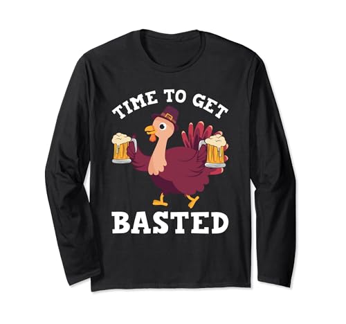 Thanksgiving Turkey Day Time To Get Basted Funny Drinking Long Sleeve T-Shirt