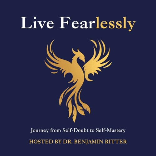 Live Fearlessly: Living toward greater health, wealth, and happiness cover art