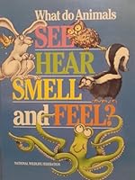 What Do Animals See, Hear, Smell, and Feel? 0945051247 Book Cover