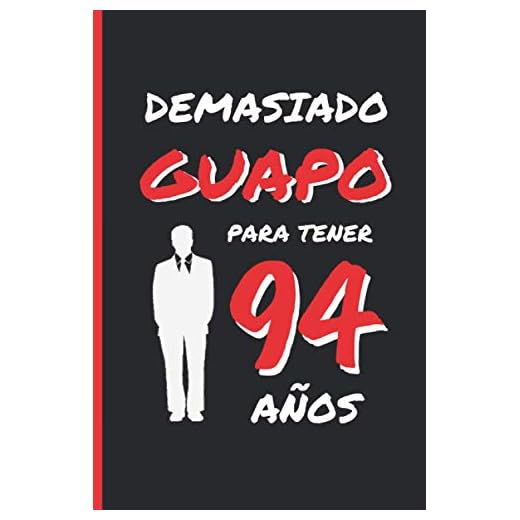 DEMASIADO GUAPO PARA TENER 94 AÑOS: REGALO DE CUMPLEAÑOS ORIGINAL Y DIVERTIDO PARA HOMBRE | pareja, padre, abuelo | Ideas Aniversario, Día de San ... Diario Personal, Cuaderno de Notas o Agenda.