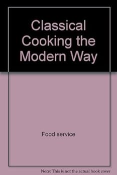 Hardcover Classical cooking the modern way (Culinary Arts) Book