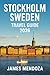 Stockholm Travel Guide 2026: Discover Hidden Gems, Local Secrets & the Timeless Beauty of Sweden’s Capital