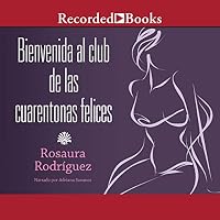 Bienvenida Al Club de Las Cuarentonas Felices (Welcome to the Happy-Forties-Women Club) 1664407049 Book Cover