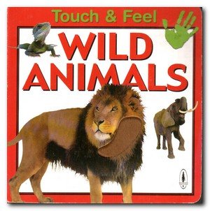Wild Animals : Touch, Feel, and Hear 186515220X Book Cover