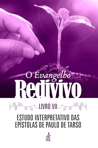 O evangelho redivivo – Livro VII: Estudo interpretativo das epístolas de Paulo de Tarso