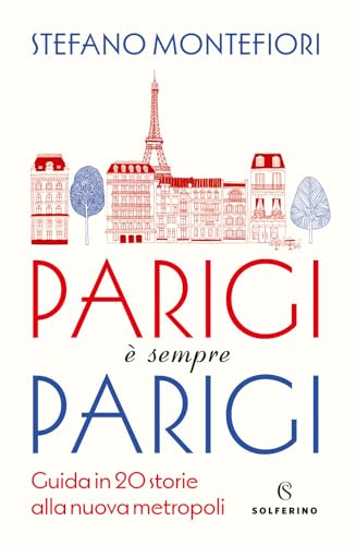 Parigi è sempre Parigi. Guida in 20 storie alla nuova metropo