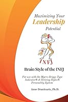 Maximizing Your Leadership Potential: Brain Style of the INFJ: For use with the Myers-Briggs Type Indicator® & Striving Styles® Personality System 1717839274 Book Cover