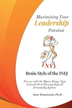 Paperback Maximizing Your Leadership Potential: Brain Style of the INFJ: For use with the Myers-Briggs Type Indicator® & Striving Styles® Personality System Book