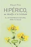 Hipérico, un desafío a la tristeza: El antidepresivo natural para tu salud 8490569207 Book Cover