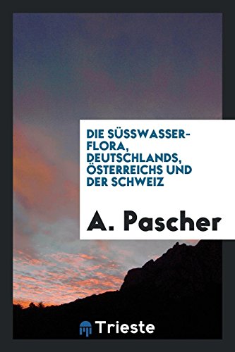 Immagine prodotto: Die S sswasser-Flora, Deutschlands, sterreichs Und Der Schweiz