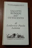Salotti romani dell'Ottocento (Biblioteca di parole perdute) 884220286X Book Cover