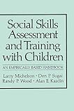 Social Skills Assessment and Training with Children: An Empirically Based Handbook (Nato Science Series B:)
