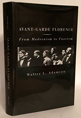 Avant-Garde Florence: From Modernism to Facism (Studies in Cultural History)