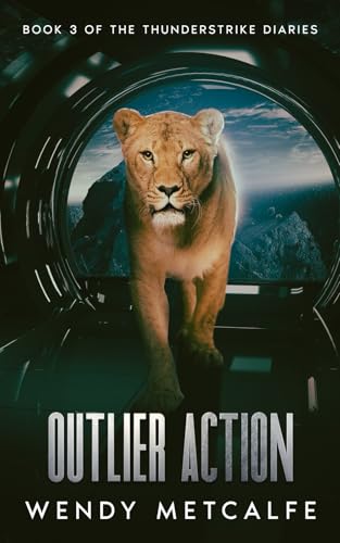 Outlier Action: Book 3 of the Thunderstrike Diaries
