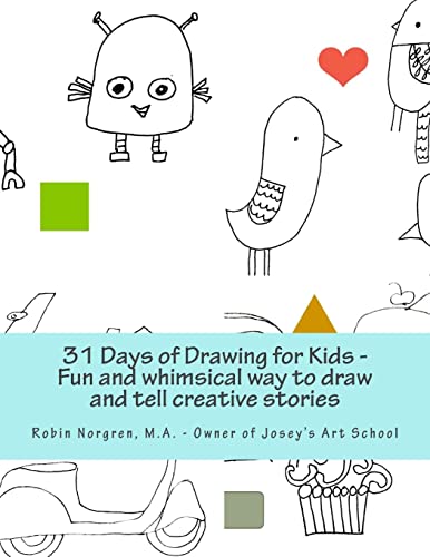 31 Days of Drawing for Kids: Fun and whimsical ways to draw and tell creative stories