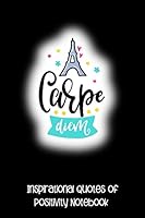 Carpe Diem : Inspirational Quotes of Positivity Notebook 1731193726 Book Cover