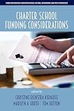 Charter School Funding Considerations (Conducting Research in Education Finance: Methods, Measurement, and...