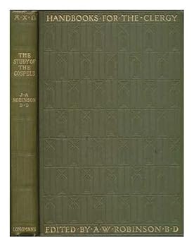 The study of the Gospels / by J. Armitage Robinson