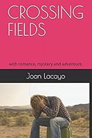 CROSSING FIELDS: with romance, mystery and adventure. 1549839594 Book Cover