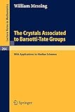  The Crystals Associated to Barsotti-Tate Groups: With Applications to Abelian Schemes (Lecture Notes in Mathematics, 264, Band 264)