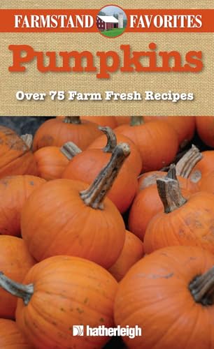 Pumpkins: Farmstand Favorites: Over 75 Farm-Fresh Recipes