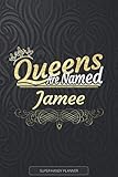  Jamee: Queens Are Named Jamee - Jamee Name Custom Gift Planner Calendar Notebook Journal