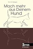  Mach mehr aus deinem Hund: Der sichere Weg zum richtigen Hund. Hundetypen - Menschentypen. Grundlage der Beziehung. Wie, wann und warum Hunde lernen. ... die ganze Familie (Das besondere Hundebuch)