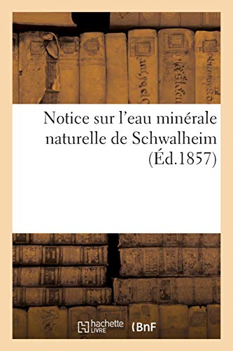 Notice Sur l'Eau Minérale Naturelle de Schwalheim (French Edition)