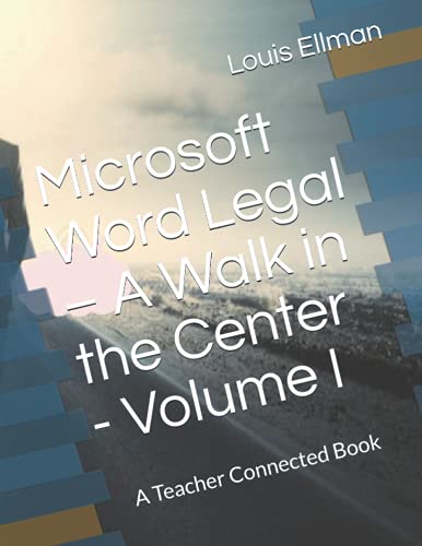 Microsoft Word Legal – A Walk in the Center - Volume I