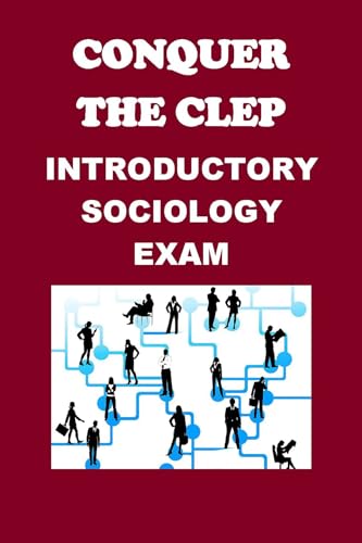 Conquer the CLEP Introductory Sociology Exam (CLEP Exams)