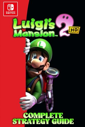 Luigi's Mansion 2 HD: The Complete Strategy Guide - Master the Mansion, Conquer the Ghosts