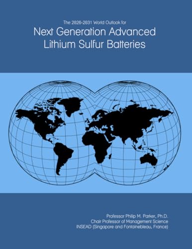 The 2026-2031 World Outlook for Next Generation Advanced Lithium Sulfur Batteries
