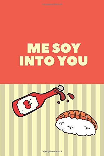 me soy into you: Nice Valentines Day Gifts for Him, Her & Loving Gifts for Girlfriend Boyfriend - Sushi Novelty Gifts: Lined Notebook, Valentines Day Card for Husband Funny