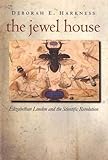 The Jewel House: Elizabethan London and the Scientific Revolution