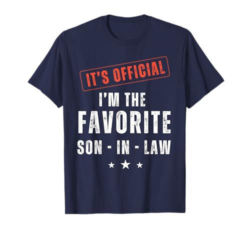 It’s Official I’m The Favorite Son-in-Law | Funny Family T-Shirt