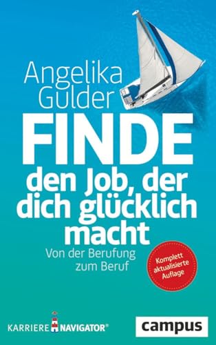 Finde den Job, der dich glücklich macht: Von der Berufung zum Beruf