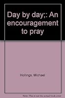Day by day;: An encouragement to pray 0819211613 Book Cover