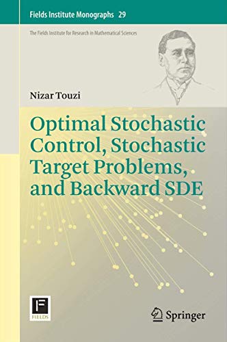 Optimal Stochastic Control, Stochastic Target Problems, and Backward Sde: 29 (Fields Institute Monographs) view 2