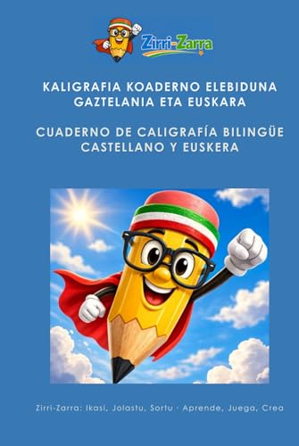 Zirri-Zarra - Caligrafía Bilingüe Euskera - Español para Niños 4-7 años (Edición Tapa Dura): Cuaderno de Escritura y Vocabulario para Infantil y ... Jolasean Idazten (Bilingüe / Elebiduna))