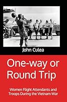 One-way or Round Trip: Women Flight Attendants and Troops During the Vietnam War 1795503289 Book Cover