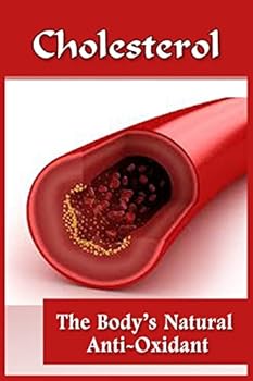 Paperback Cholesterol: The Body's Natural Anti-Oxidant Basic Introduction To Cholesterol Book