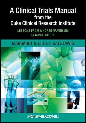 A Clinical Trials Manual From The Duke Clinical Research Institute: Lessons from a Horse Named Jim A Clinical Trials Manual From The Duke Clinical Research Institute: Lessons from a Horse Named Jim