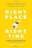 Right Place, Right Time: The Ultimate Guide to Choosing a Home for the Second Half of Life